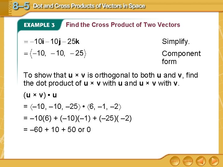 Find the Cross Product of Two Vectors Simplify. Component form To show that u