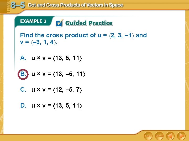 Find the cross product of u = 2, 3, – 1 and v =