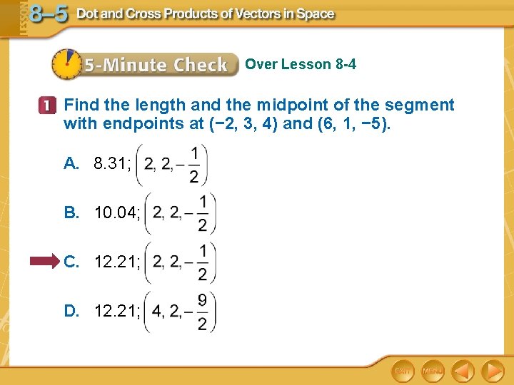 Over Lesson 8 -4 Find the length and the midpoint of the segment with