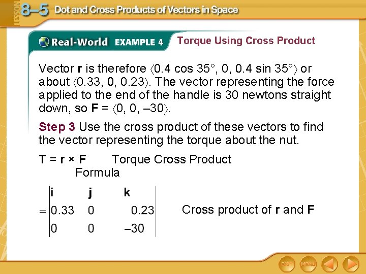 Torque Using Cross Product Vector r is therefore 0. 4 cos 35°, 0, 0.