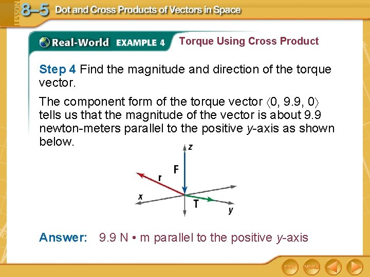 Torque Using Cross Product Step 4 Find the magnitude and direction of the torque