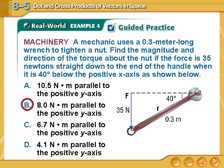 MACHINERY A mechanic uses a 0. 3 -meter-long wrench to tighten a nut. Find