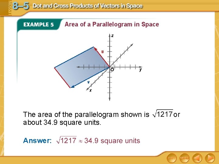 Area of a Parallelogram in Space The area of the parallelogram shown is about