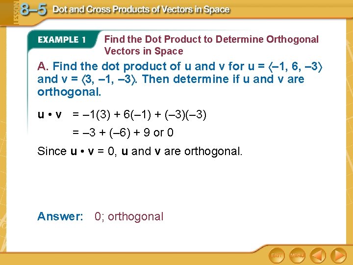 Find the Dot Product to Determine Orthogonal Vectors in Space A. Find the dot