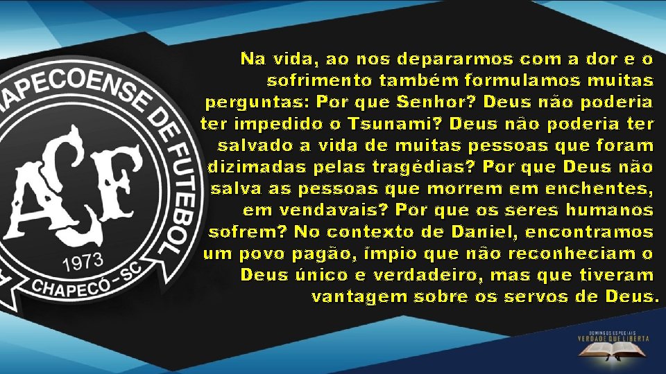 Na vida, ao nos depararmos com a dor e o sofrimento também formulamos muitas Na vida, ao nos depararmos com a dor e o sofrimento também formulamos muitas