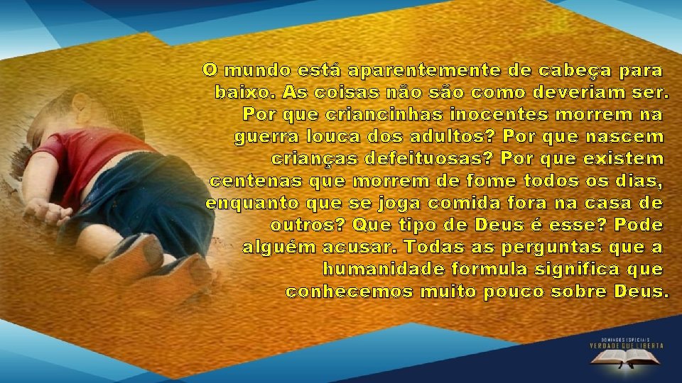 O mundo está aparentemente de cabeça para baixo. As coisas não são como deveriam O mundo está aparentemente de cabeça para baixo. As coisas não são como deveriam