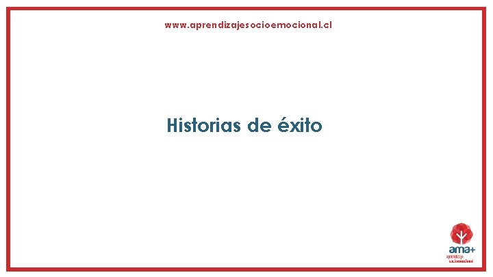 www. aprendizajesocioemocional. cl Historias de éxito 