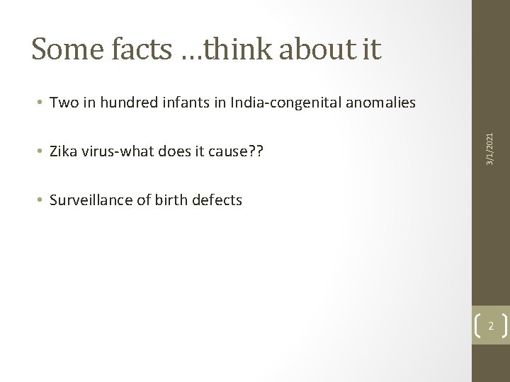 Some facts …think about it • Zika virus-what does it cause? ? 3/1/2021 •