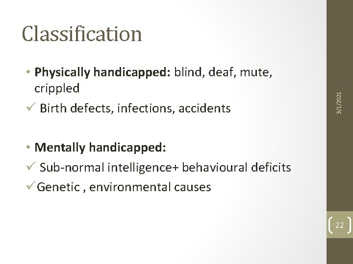  • Physically handicapped: blind, deaf, mute, crippled ü Birth defects, infections, accidents 3/1/2021