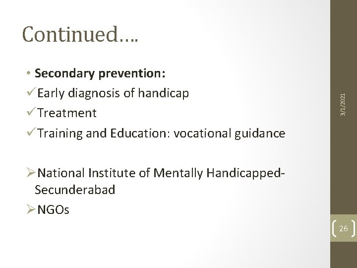  • Secondary prevention: üEarly diagnosis of handicap üTreatment üTraining and Education: vocational guidance