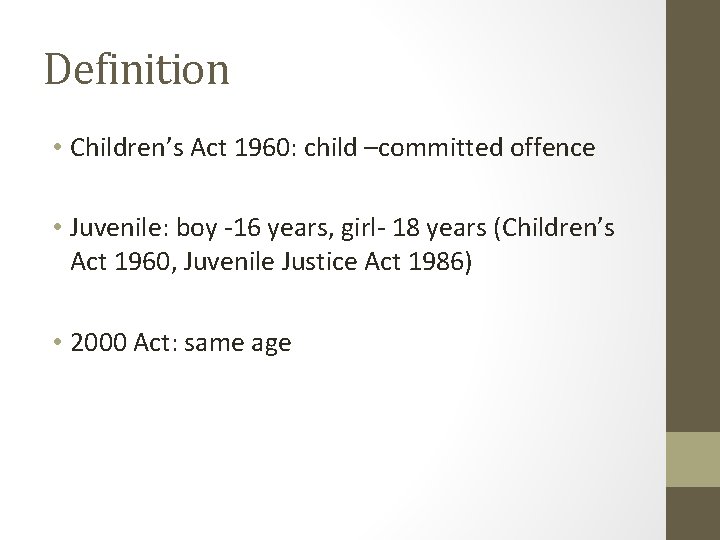 Definition • Children’s Act 1960: child –committed offence • Juvenile: boy -16 years, girl-