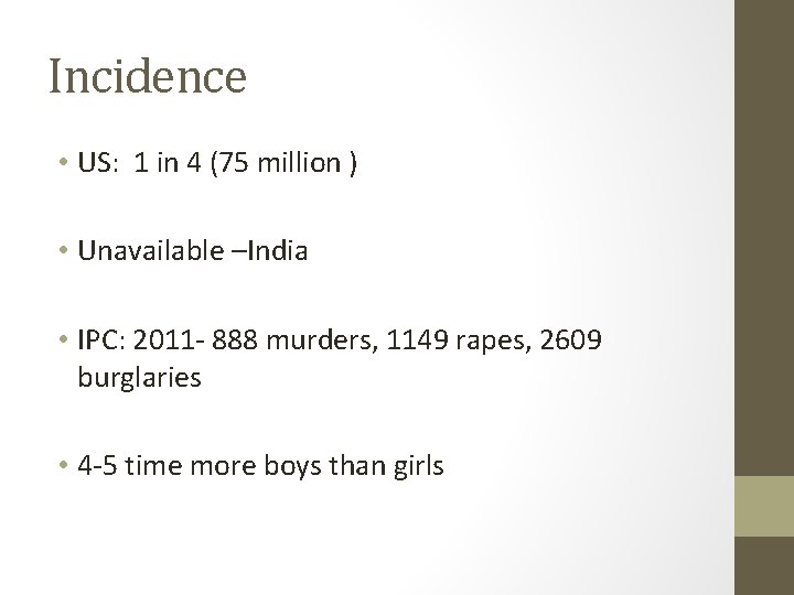 Incidence • US: 1 in 4 (75 million ) • Unavailable –India • IPC: