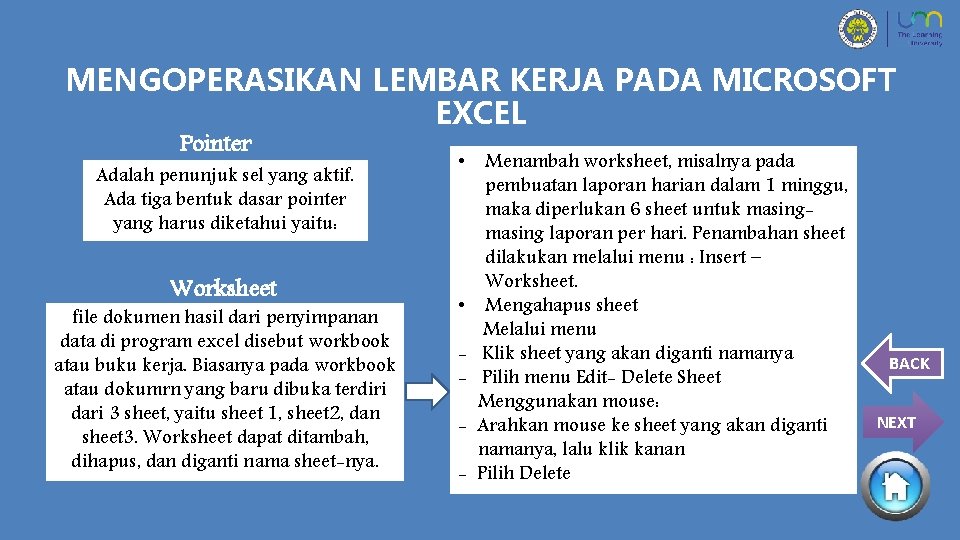 MENGOPERASIKAN LEMBAR KERJA PADA MICROSOFT EXCEL Pointer Adalah penunjuk sel yang aktif. Ada tiga