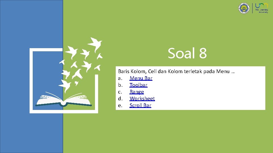 Soal 8 Baris Kolom, Cell dan Kolom terletak pada Menu … a. Menu Bar