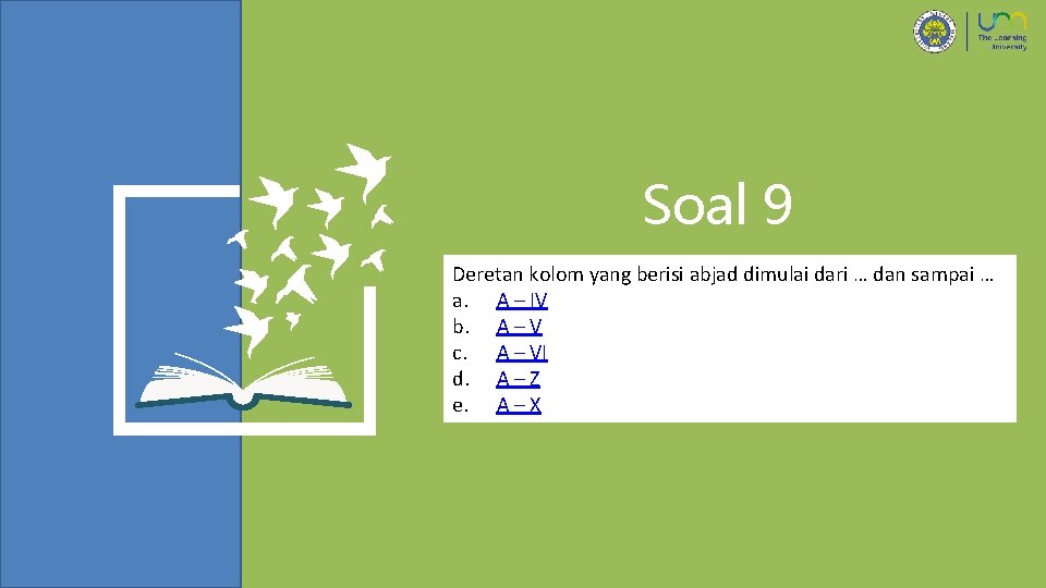 Soal 9 Deretan kolom yang berisi abjad dimulai dari … dan sampai … a.