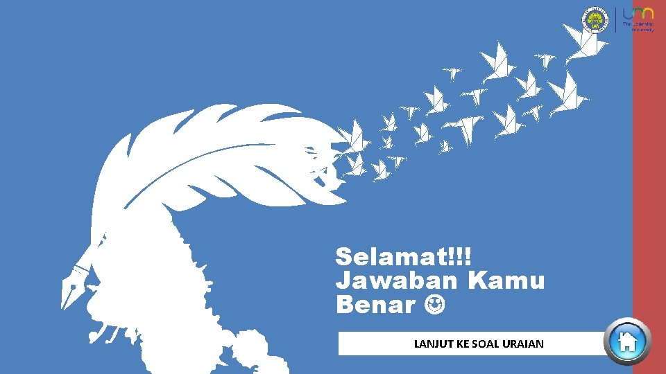 Selamat!!! Jawaban Kamu Benar LANJUT KE SOAL URAIAN 