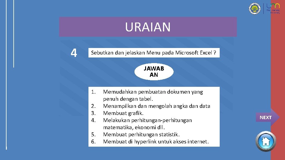 URAIAN 4 Sebutkan dan jelaskan Menu pada Microsoft Excel ? JAWAB AN 1. 2.