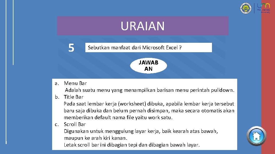 URAIAN 5 Sebutkan manfaat dari Microsoft Excel ? JAWAB AN a. Menu Bar Adalah