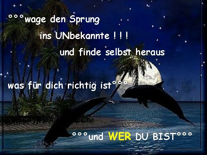 °°°wage den Sprung ins UNbekannte ! ! ! und finde selbst heraus was für