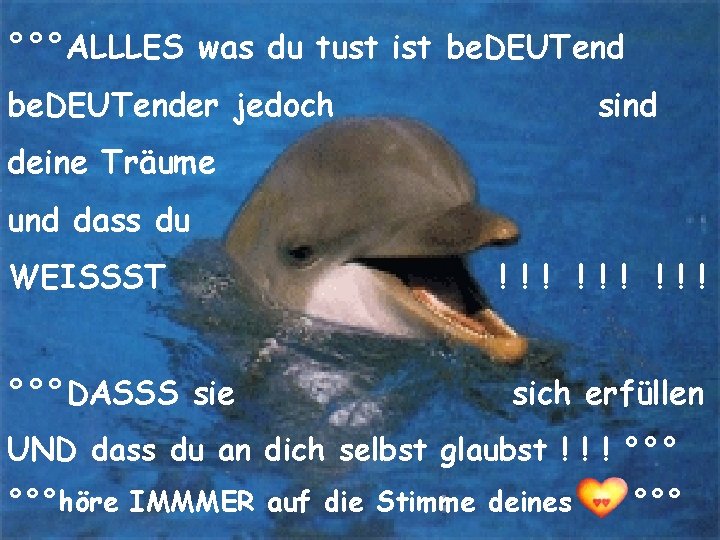 °°°ALLLES was du tust ist be. DEUTender jedoch sind deine Träume und dass du