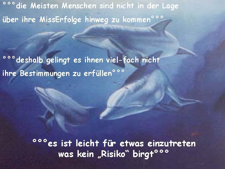 °°°die Meisten Menschen sind nicht in der Lage über ihre Miss. Erfolge hinweg zu