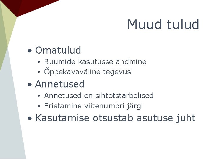 Muud tulud • Omatulud • Ruumide kasutusse andmine • Õppekavaväline tegevus • Annetused on