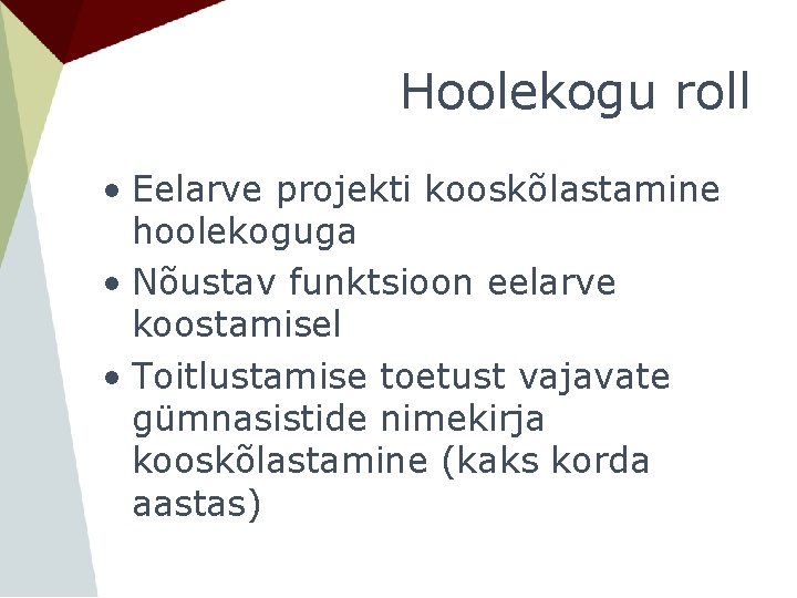 Hoolekogu roll • Eelarve projekti kooskõlastamine hoolekoguga • Nõustav funktsioon eelarve koostamisel • Toitlustamise