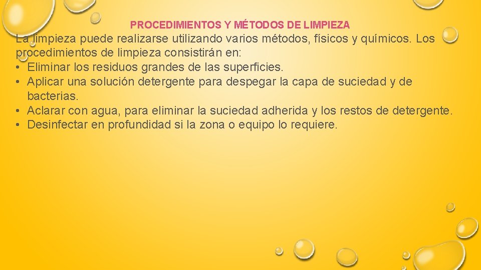 PROCEDIMIENTOS Y MÉTODOS DE LIMPIEZA La limpieza puede realizarse utilizando varios métodos, físicos y