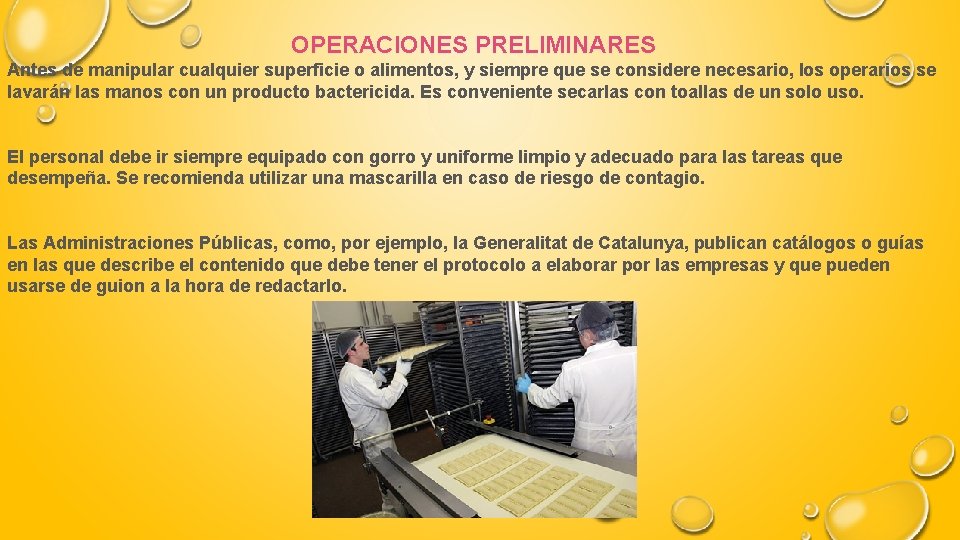 OPERACIONES PRELIMINARES Antes de manipular cualquier superficie o alimentos, y siempre que se considere