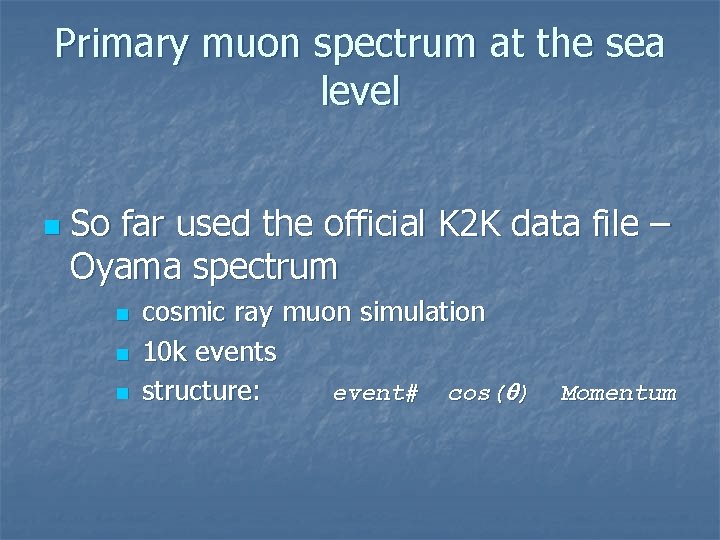 Primary muon spectrum at the sea level n So far used the official K