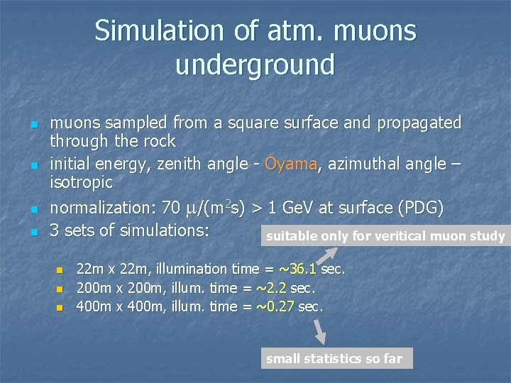 Simulation of atm. muons underground n n muons sampled from a square surface and