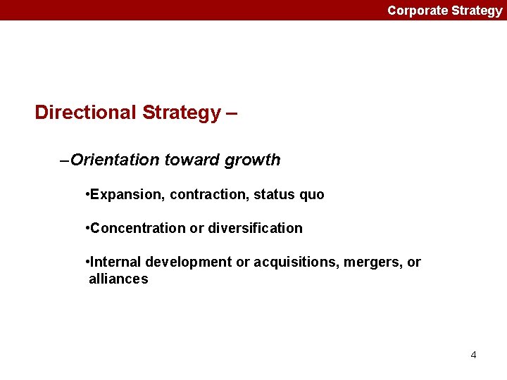 Corporate Strategy Directional Strategy – –Orientation toward growth • Expansion, contraction, status quo •