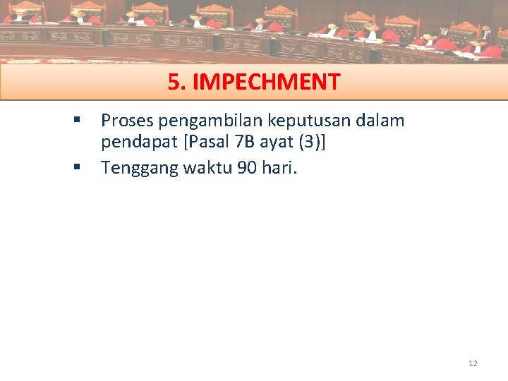 5. IMPECHMENT § Proses pengambilan keputusan dalam pendapat [Pasal 7 B ayat (3)] §