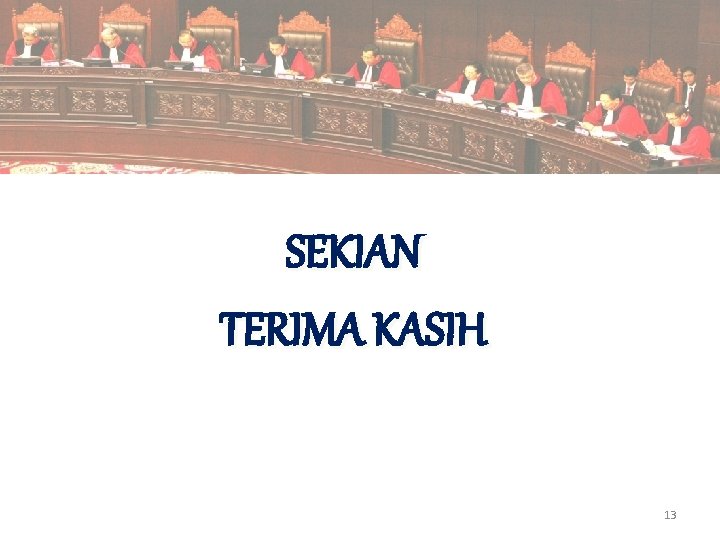 SEKIAN TERIMA KASIH 13 