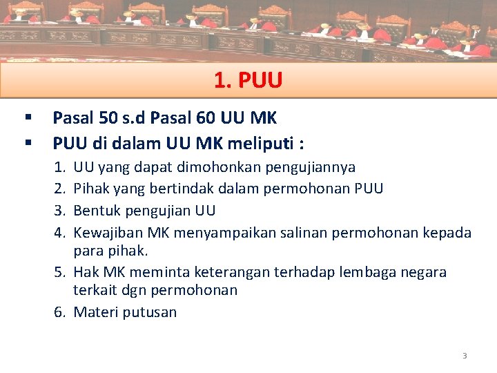 1. PUU § Pasal 50 s. d Pasal 60 UU MK § PUU di