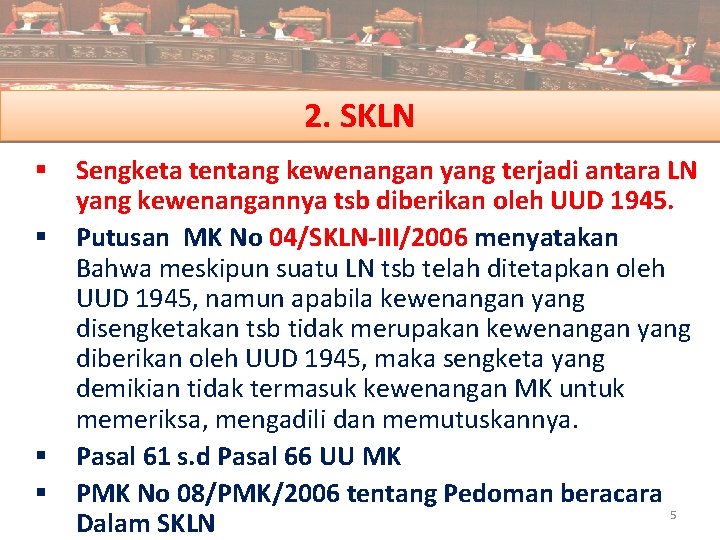 2. SKLN § Sengketa tentang kewenangan yang terjadi antara LN yang kewenangannya tsb diberikan