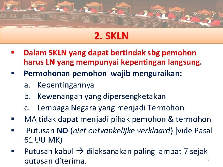 2. SKLN § Dalam SKLN yang dapat bertindak sbg pemohon harus LN yang mempunyai