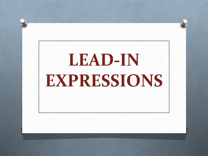 LEAD-IN EXPRESSIONS 