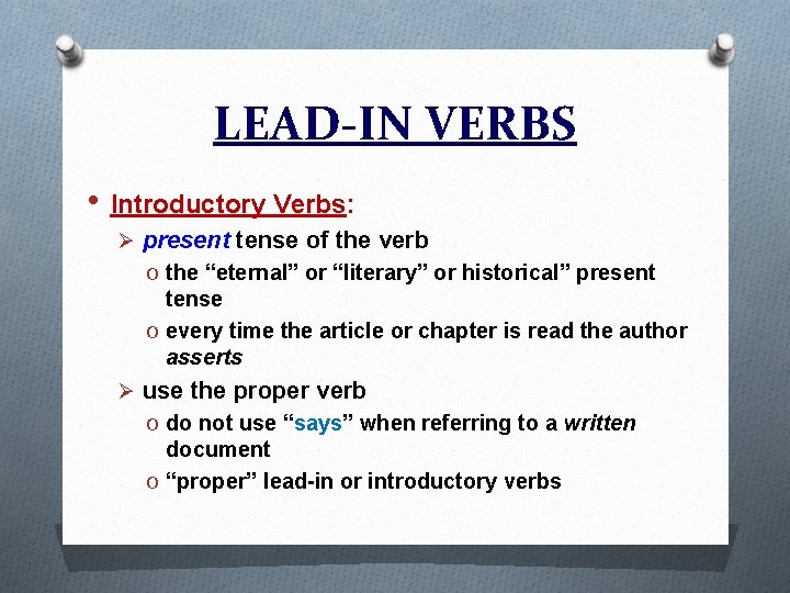 LEAD-IN VERBS • Introductory Verbs: Ø present tense of the verb O the “eternal”