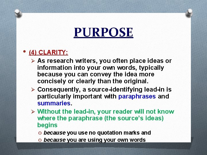 PURPOSE • (4) CLARITY: Ø As research writers, you often place ideas or information