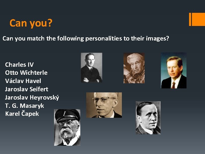 Can you? Can you match the following personalities to their images? Charles IV Otto