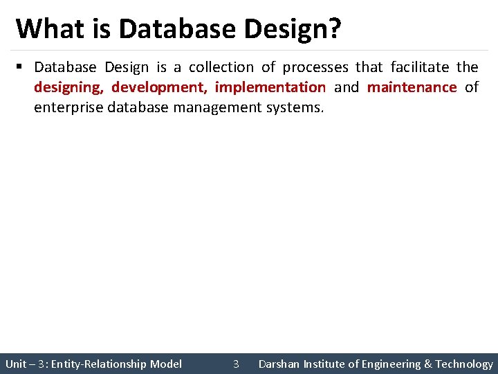 What is Database Design? § Database Design is a collection of processes that facilitate
