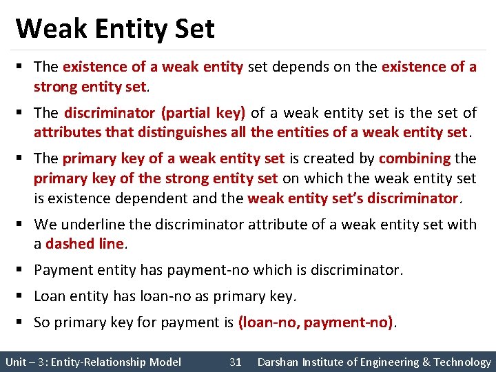 Weak Entity Set § The existence of a weak entity set depends on the
