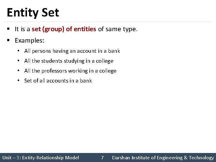 Entity Set § It is a set (group) of entities of same type. §