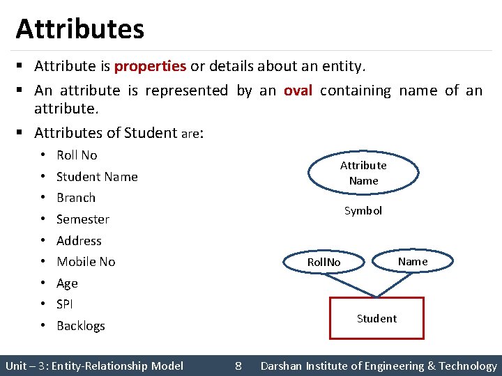 Attributes § Attribute is properties or details about an entity. § An attribute is