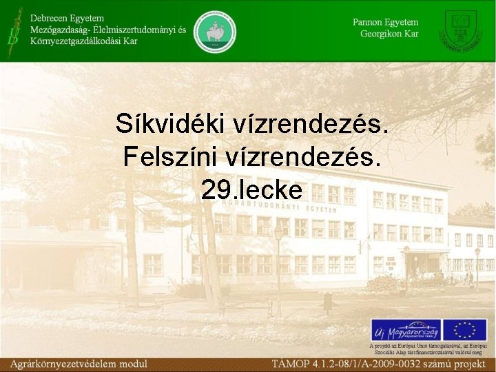 Síkvidéki vízrendezés. Felszíni vízrendezés. 29. lecke 