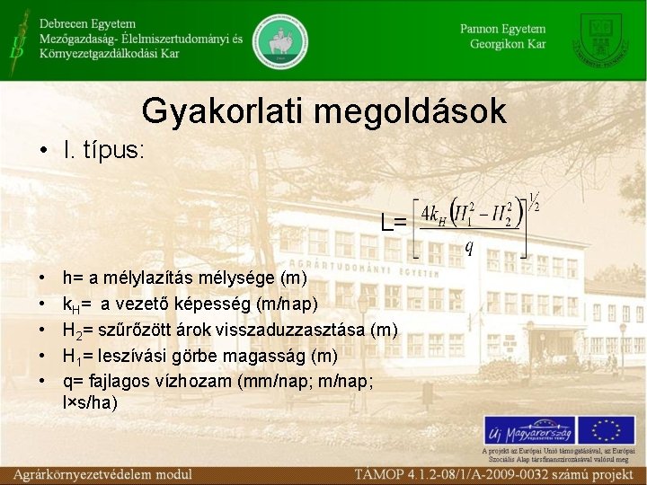 Gyakorlati megoldások • I. típus: L= • • • h= a mélylazítás mélysége (m)