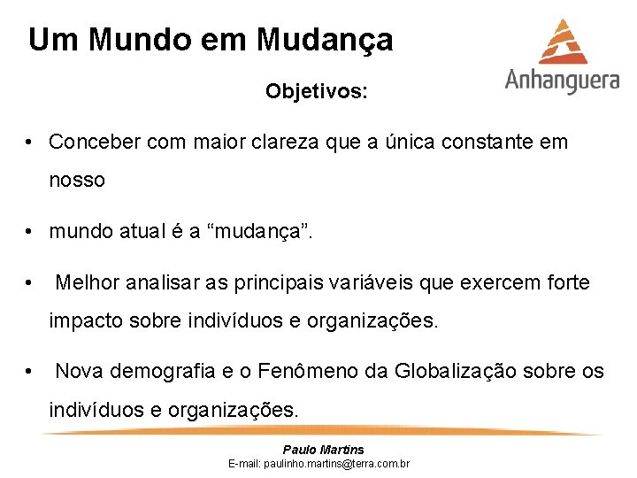 Um Mundo em Mudança Objetivos: • Conceber com maior clareza que a única constante