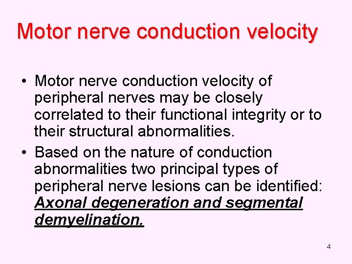 Motor nerve conduction velocity • Motor nerve conduction velocity of peripheral nerves may be