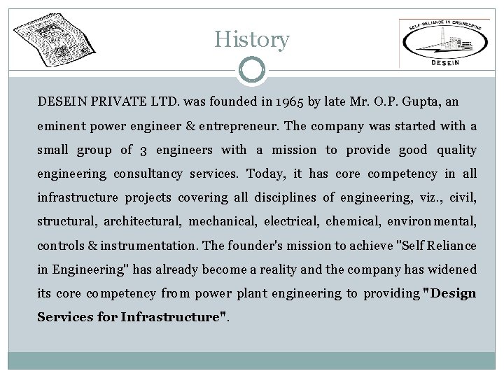 History DESEIN PRIVATE LTD. was founded in 1965 by late Mr. O. P. Gupta, History DESEIN PRIVATE LTD. was founded in 1965 by late Mr. O. P. Gupta,